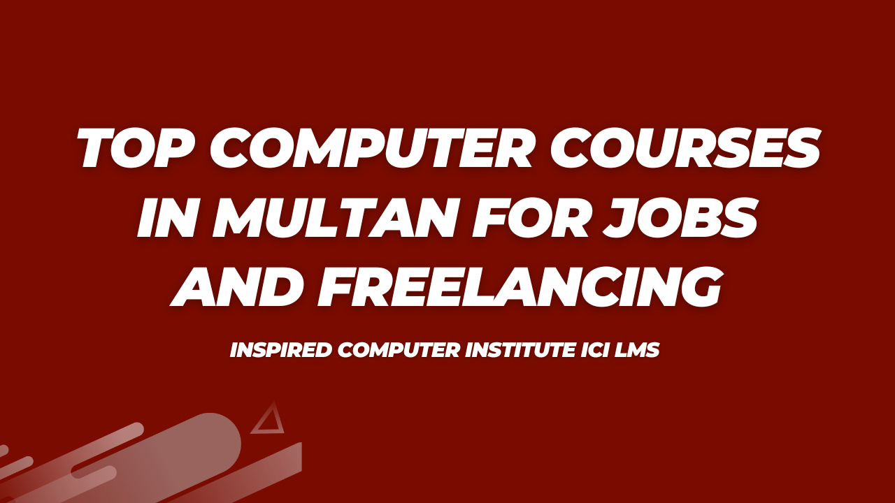 Top Computer Courses in Multan for Jobs and Freelancing