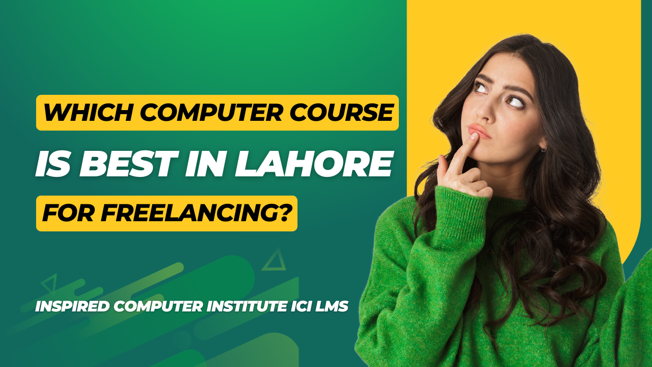 Which Computer Course is Best in Lahore for Freelancing?