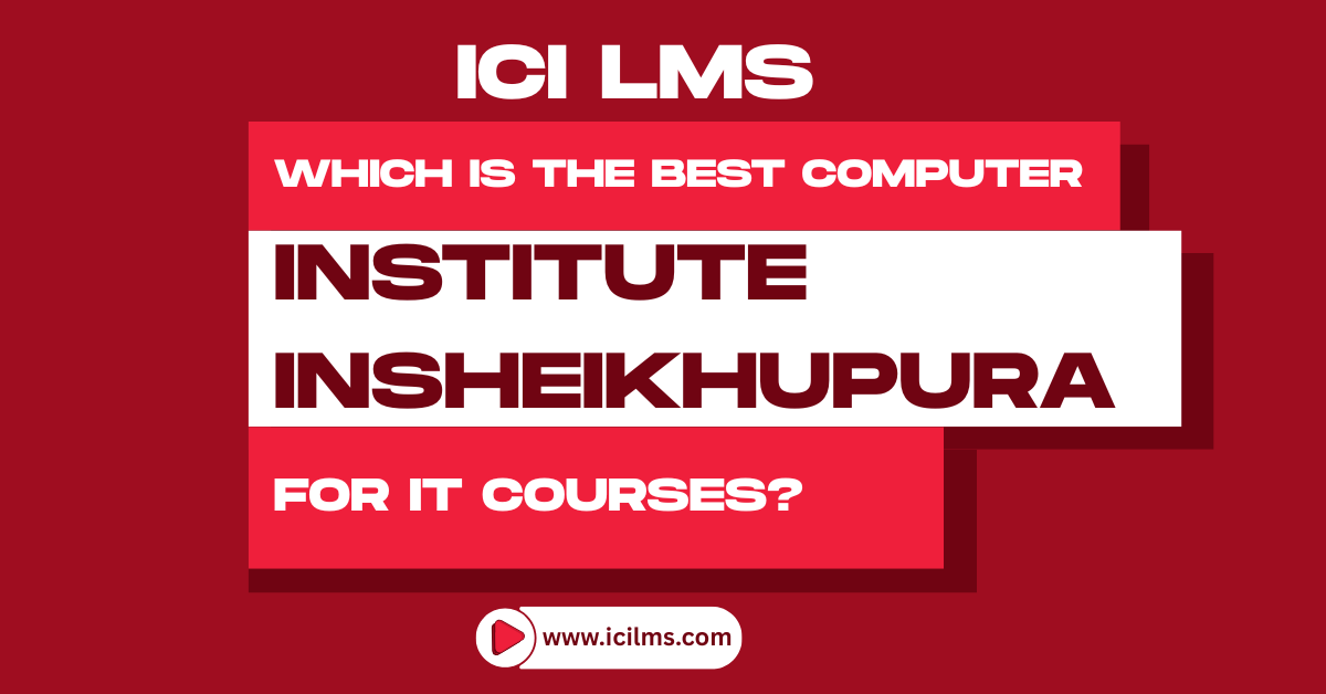 Which is the Best Computer Institute in Sheikhupura for IT Courses