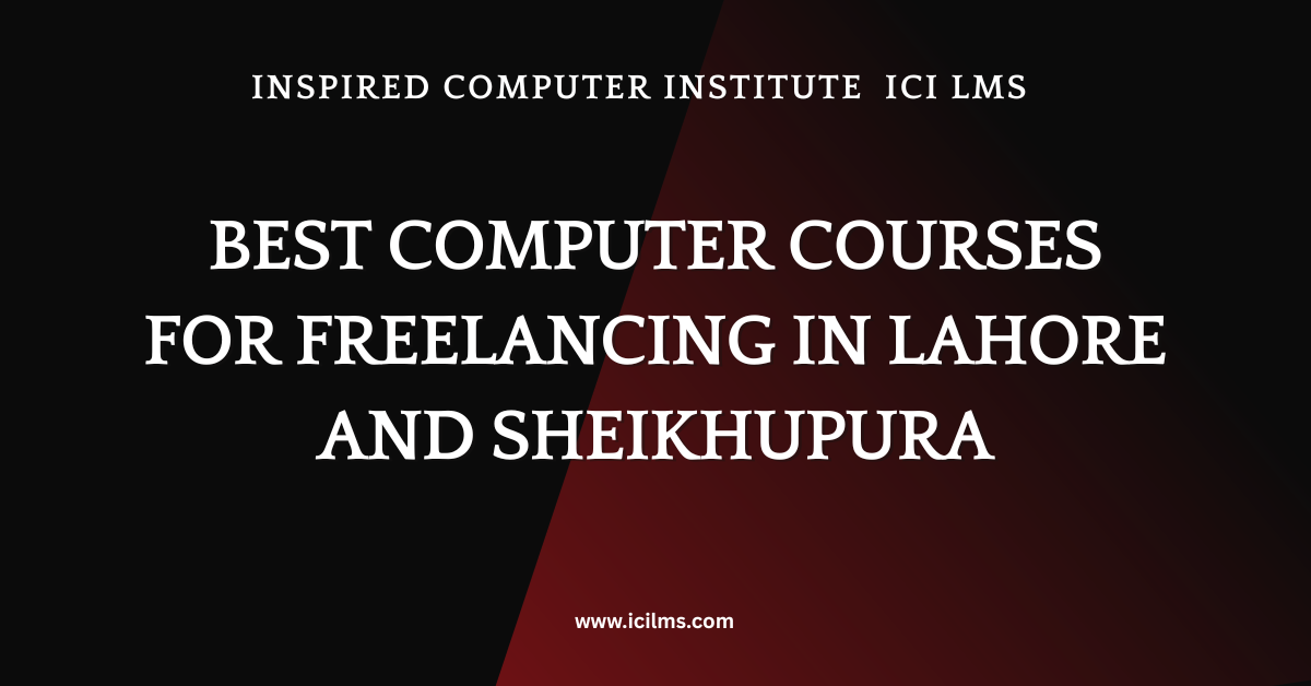 Best Computer Courses for Freelancing in Lahore and Sheikhupura