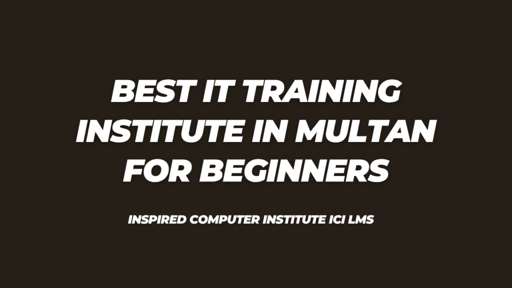 Best IT Training Institute in Multan for Beginners