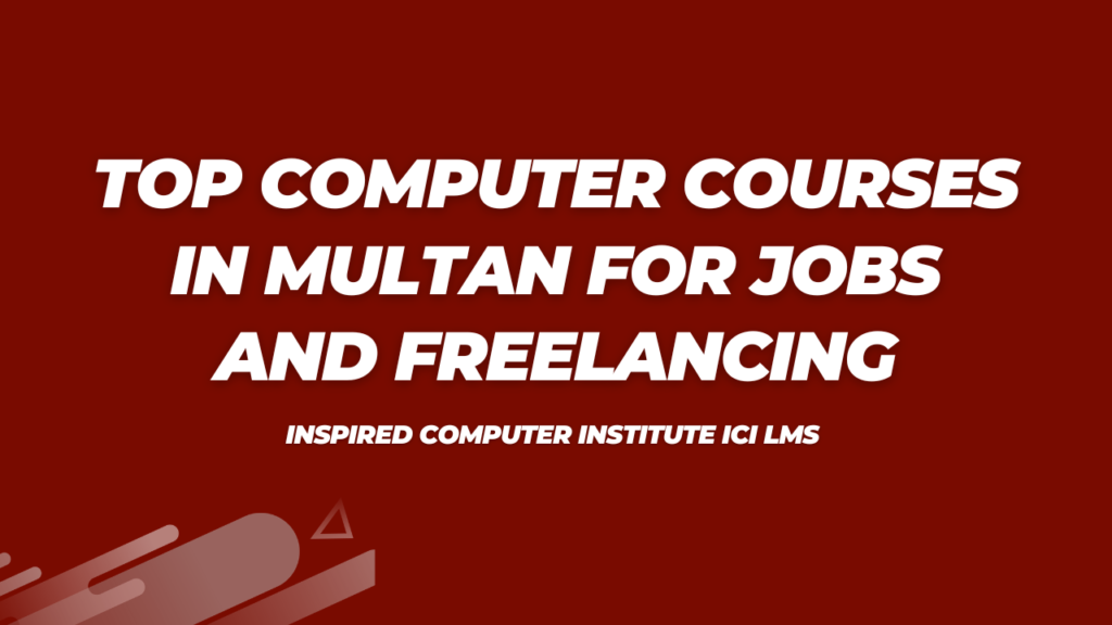 Top Computer Courses in Multan for Jobs and Freelancing