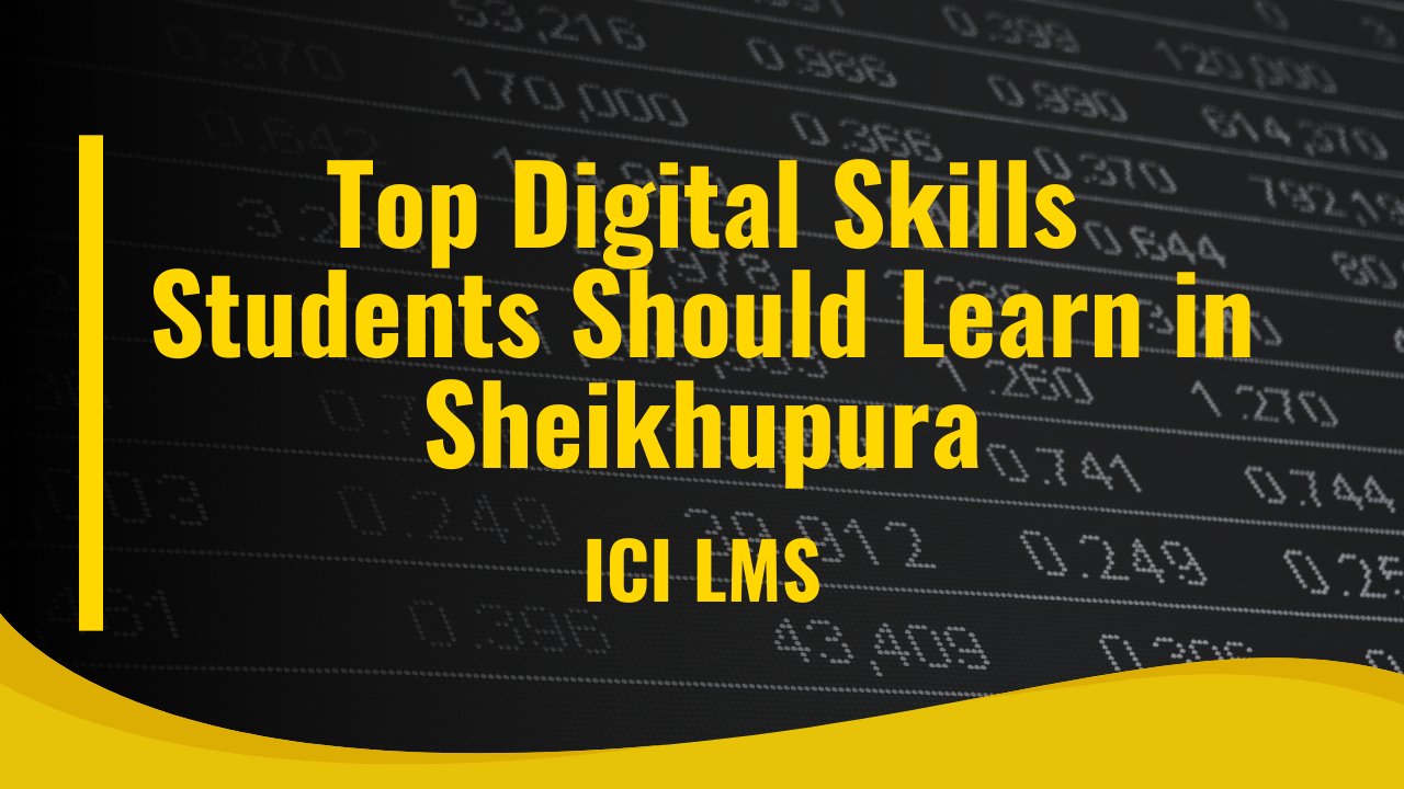 Top Digital Skills Students Should Learn in Sheikhupura