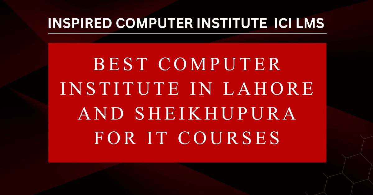 Best Computer Institute in Lahore and Sheikhupura for IT Courses