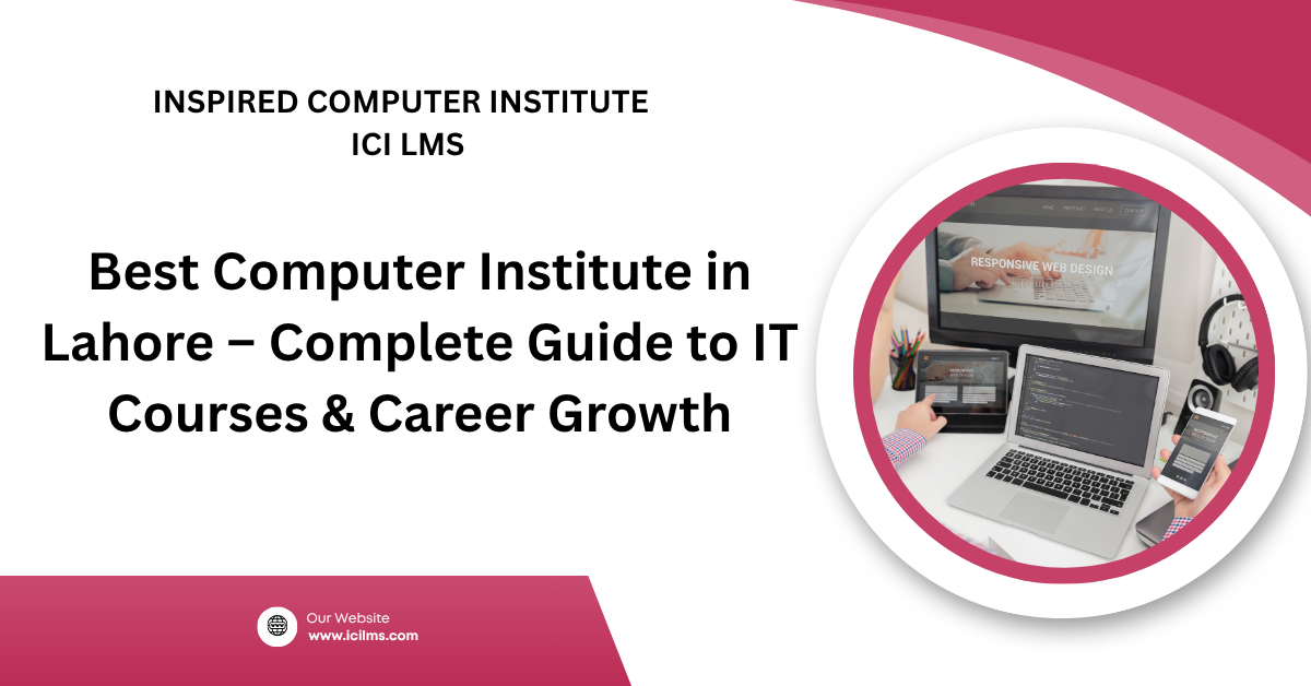 Best Computer Institute in Lahore – Complete Guide to IT Courses & Career Growth