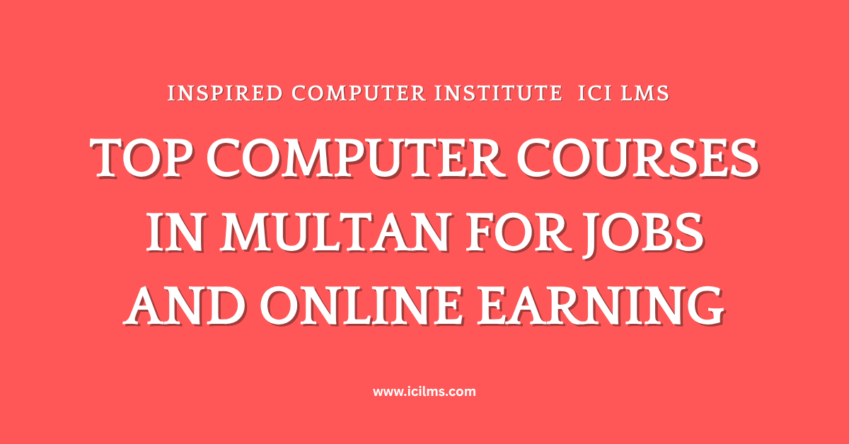 Top Computer Courses in Multan for Jobs and Online Earning