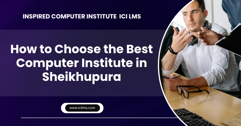 How to Choose the Best Computer Institute in Sheikhupura