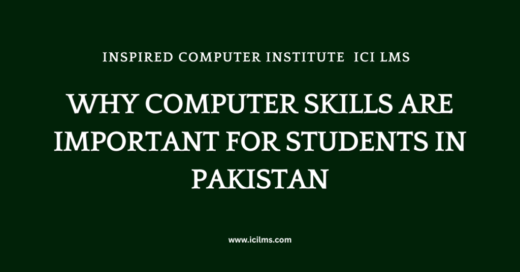 Why Computer Skills are Important for Students in Pakistan