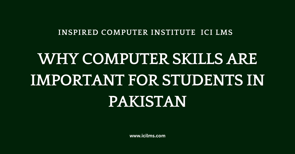 Why Computer Skills are Important for Students in Pakistan