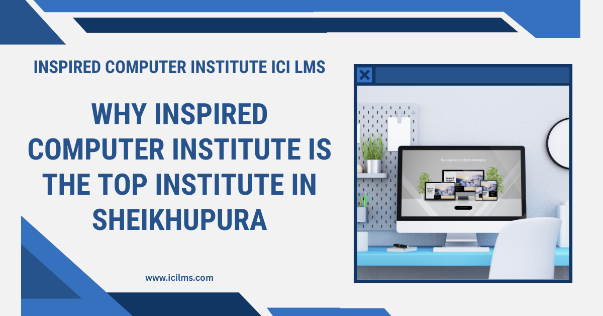 Why Inspired Computer Institute is the Top Institute in Sheikhupura