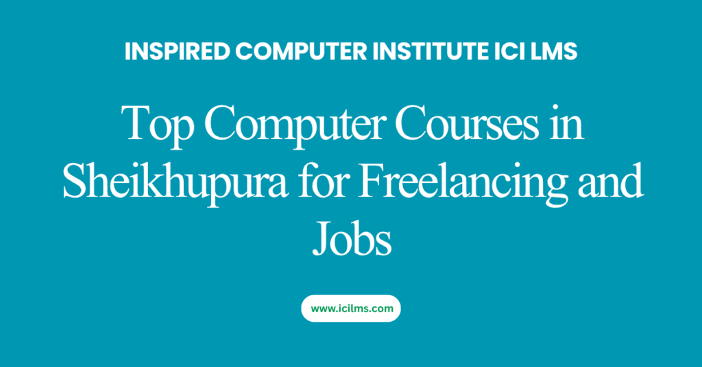 Top Computer Courses in Sheikhupura for Freelancing and Jobs