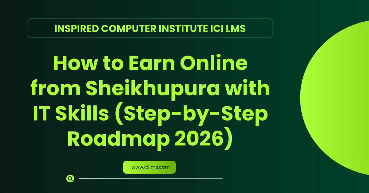 How to Earn Online from Sheikhupura with IT Skills (Step-by-Step Roadmap 2026)