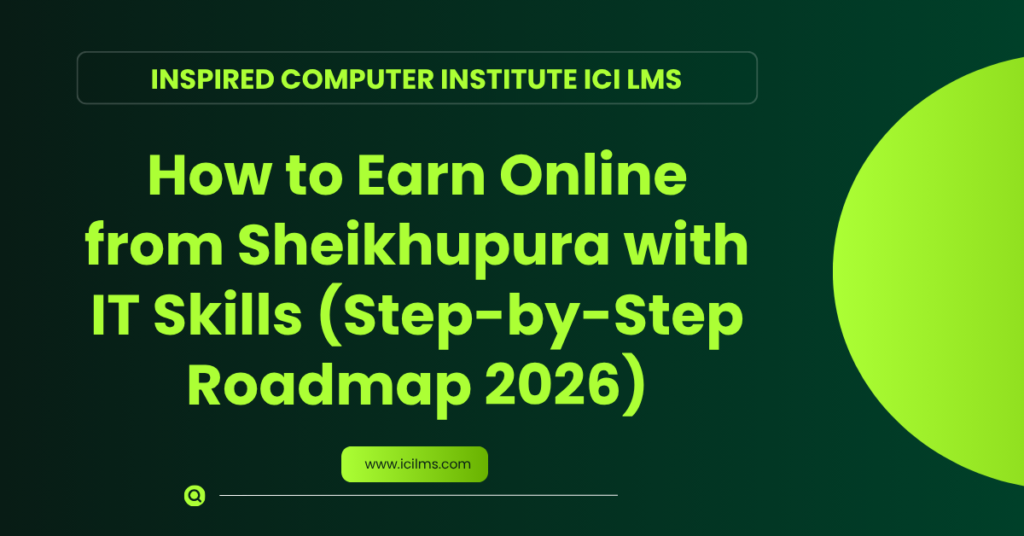 How to Earn Online from Sheikhupura with IT Skills (Step-by-Step Roadmap 2026)