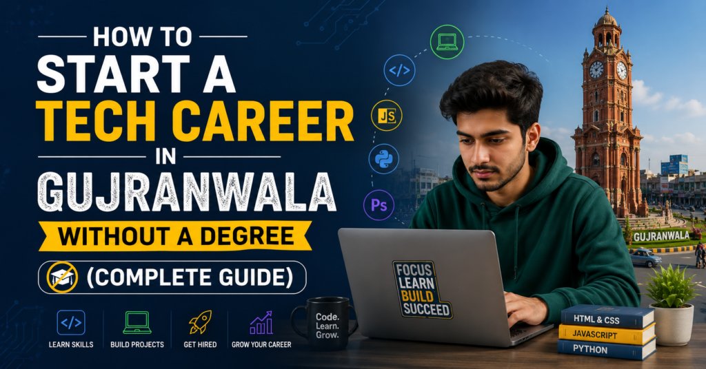 How to Start 7 Powerful Tech Career Paths in Gujranwala Without a Degree (Complete Guide)