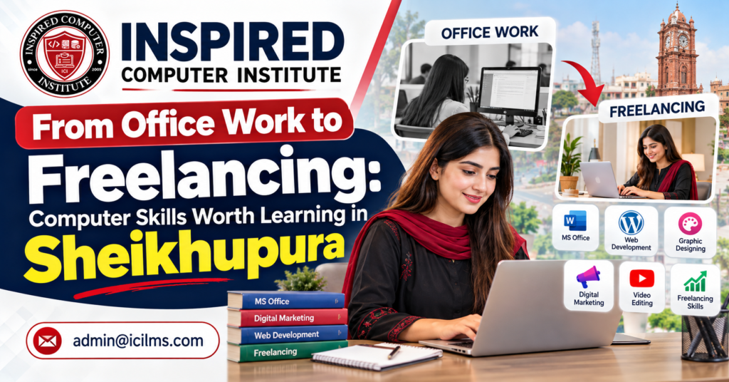 From Office Work to Freelancing: Computer Skills Worth Learning in Sheikhupura